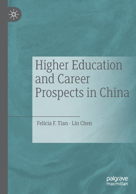 Higher Education and Career Prospects in China - Tian, Felicia F, and Chen, Lin