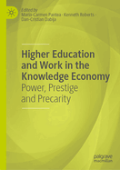 Higher Education and Work in the Knowledge Economy: Power, Prestige and Precarity