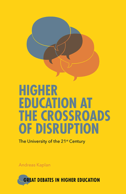 Higher Education at the Crossroads of Disruption: The University of the 21st Century - Kaplan, Andreas