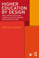 Higher Education by Design: Best Practices for Curricular Planning and Instruction