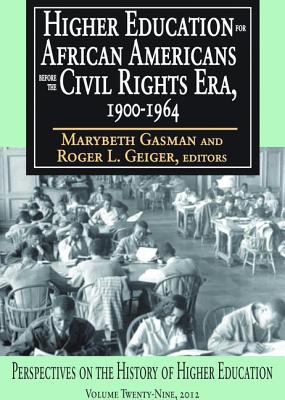 Higher Education for African Americans Before the Civil Rights Era, 1900-1964 - Gasman, Marybeth (Editor)