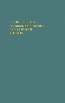 Higher Education: Handbook of Theory and Research: Volume IX - Smart, J C (Editor)