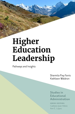 Higher Education Leadership: Pathways and Insights - Ferris, Sharmila Pixy, and Waldron, Kathleen