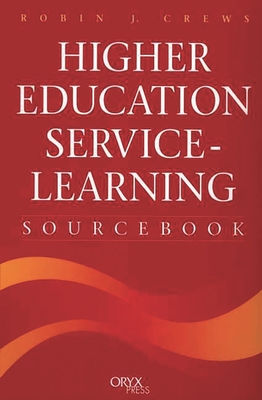 Higher Education Service-Learning Sourcebook - Crews, Robin Jeffrey