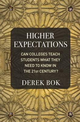 Higher Expectations: Can Colleges Teach Students What They Need to Know in the 21st Century? - Bok, Derek