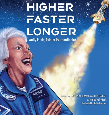 Higher, Faster, Longer: Wally Funk - Ivey-Duensing, Janet, and Hall, Loretta