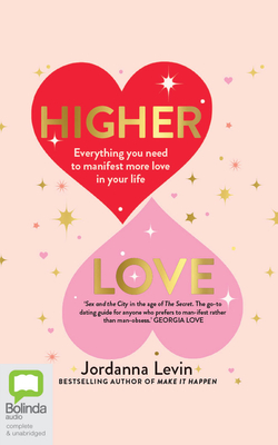 Higher Love: Everything You Need to Manifest More Love in Your Life - Levin, Jordanna (Read by)