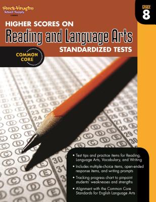 Higher Scores on Standardized Test for Reading & Language Arts: Reproducible Grade 8 - Steck-Vaughn Company (Prepared for publication by)