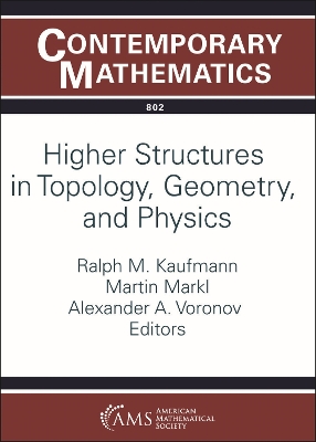 Higher Structures in Topology, Geometry, and Physics - Kaufmann, Ralph M. (Editor), and Markl, Martin (Editor), and Voronov, Alexander A. (Editor)