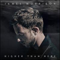 Higher Than Here - James Morrison