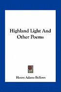 Highland Light And Other Poems - Bellows, Henry Adams