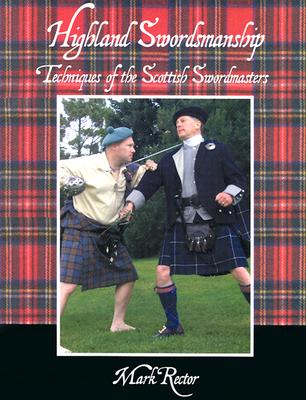 Highland Swordmanship. Techniques of the Scottish Swordmasters - Rector, Mark