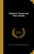 Highland Targets and Other Shields