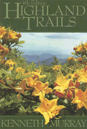 Highland Trails: A Guide to Scenic Trails in Northeast Tennessee, Western North Carolina, and Southwest Virginia