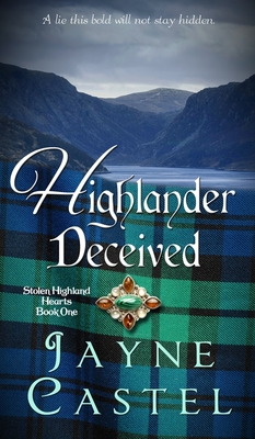 Highlander Deceived: A Medieval Scottish Romance - Castel, Jayne