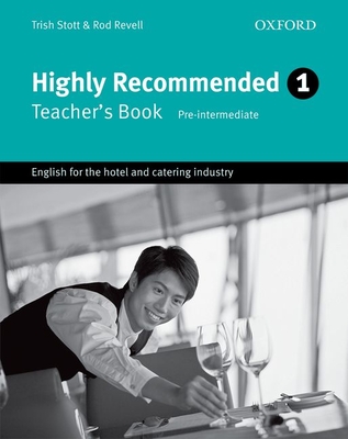 Highly Recommended: English for the Hotel and Catering Industryteacher's Book - Stott, Trish, and Revelle, Rod