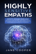 Highly sensitive empaths: Empath healing made easy.The practical survival guide for beginners to psychic development.How to stop absorbing negative energies, setting boundaries and manage your emotions