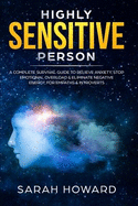 Highly Sensitive Person: A Complete Survival Guide to Relieve Anxiety, Stop Emotional Overload & Eliminate Negative Energy, for Empaths & Introverts