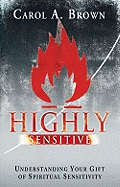 Highly Sensitive: Understanding Your Gift of Spiritual Sensitivity