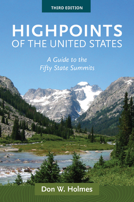 Highpoints of the United States: A Guide to the Fifty State Summits - Holmes, Don