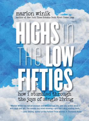 Highs in the Low Fifties: How I Stumbled Through the Joys of Single Living - Winik, Marion