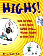 Highs!: Over 150 Ways to Feel Really, Really Good... Without Alcohol or Other Drugs