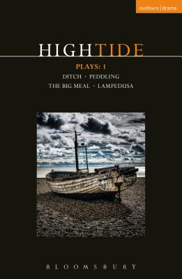 HighTide Plays: 1: Ditch; peddling; The Big Meal; Lampedusa - Steel, Beth, and Melling, Harry, and LeFranc, Dan