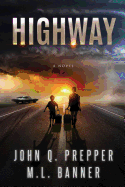 Highway: A Post-Apocalyptic Tale of Survival