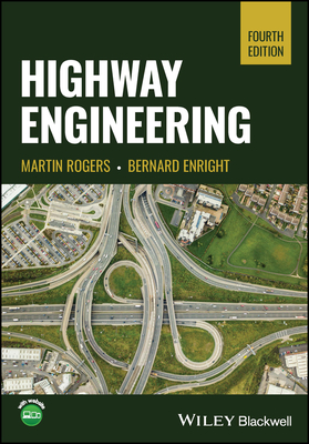 Highway Engineering - Rogers, Martin, and Enright, Bernard