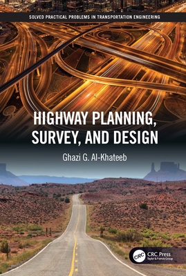 Highway Planning, Survey, and Design - Al-Khateeb, Ghazi G