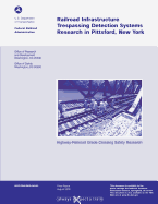 Highway Rail-Grade Crossing Safety Research: Railroad Infrastructure Trespassing Detection Systems Research in Pittsford, New York