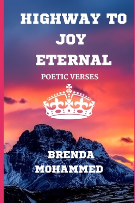 Highway to Joy Eternal: Poetic Verses based on Biblical quotes - Mohammed, Brenda