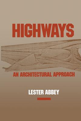 Highways: An Architectural Approach - Abbey, Lester