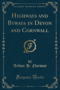 Highways and Byways in Devon and Cornwall (Classic Reprint)
