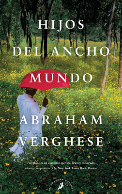 Hijos del Ancho Mundo / Cutting for Stone - Verghese, Abraham, M.D.
