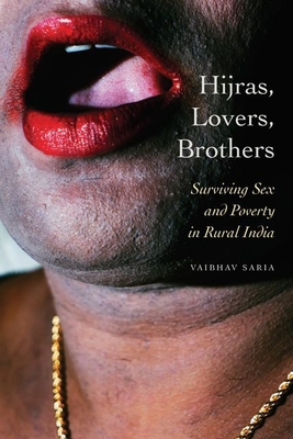 Hijras, Lovers, Brothers: Surviving Sex and Poverty in Rural India - Saria, Vaibhav