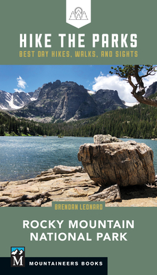 Hike the Parks: Rocky Mountain National Park: Best Day Hikes, Walks, and Sights - Leonard, Brendan