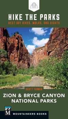 Hike the Parks: Zion & Bryce Canyon National Parks: Best Day Hikes, Walks, and Sights - Turner, Scott