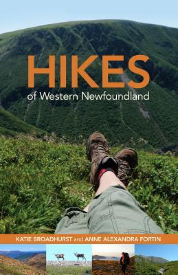 Hikes of Western Newfoundland - Broadhurst, Katie, and Fortin, Alexandra