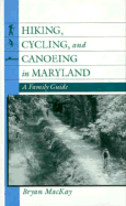 Hiking, Cycling, and Canoeing in Maryland: A Family Guide