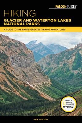 Hiking Glacier and Waterton Lakes National Parks - Molvar, Erik