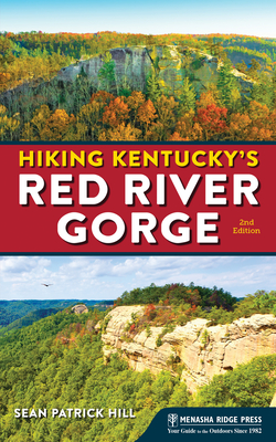 Hiking Kentucky's Red River Gorge (Revised) - Hill, Sean Patrick