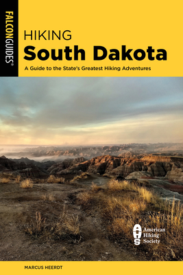 Hiking South Dakota: A Guide to the State's Greatest Hiking Adventures - Heerdt, Marcus