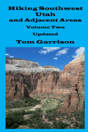 Hiking Southwest Utah and Adjacent Areas, Volume Two Updated