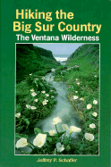 Hiking the Big Sur Country: The Ventana Wilderness - Schaffer, Jeffrey P