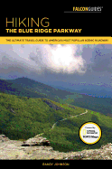 Hiking the Blue Ridge Parkway: The Ultimate Travel Guide to America's Most Popular Scenic Roadway