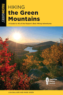 Hiking the Green Mountains: A Guide to 40 of the Region's Best Hiking Adventures