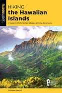 Hiking the Hawaiian Islands: A Guide To 71 of the State's Greatest Hiking Adventures