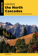 Hiking the North Cascades: A Guide to More Than 100 Great Hiking Adventures, 3rd Edition
