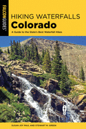 Hiking Waterfalls Colorado: A Guide to the State's Best Waterfall Hikes